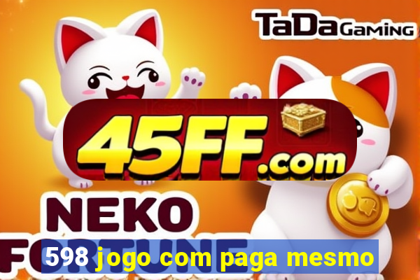 598 jogo com paga mesmo